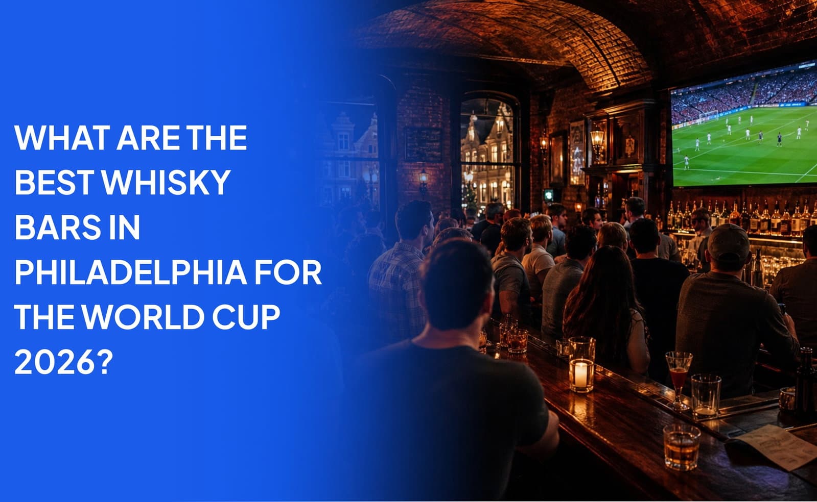 What Are the Best Whisky Bars in Philadelphia for the World Cup 2026?