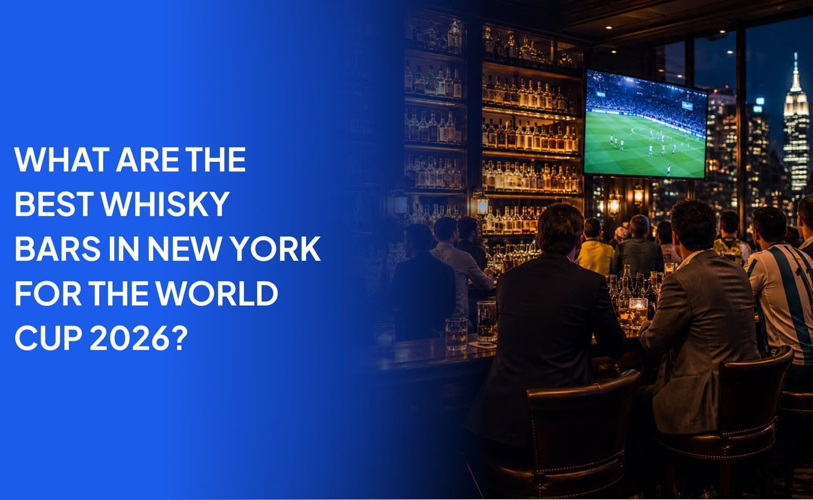 What Are the Best Whisky Bars in New York for the World Cup 2026?