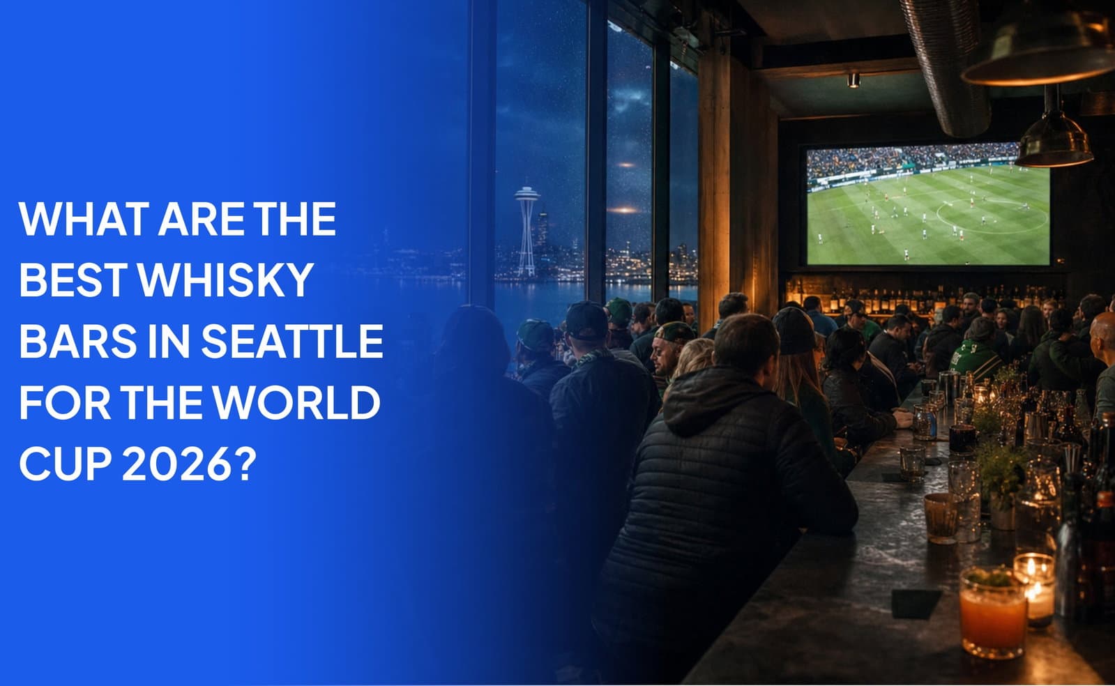 What Are the Best Whisky Bars in Seattle for the World Cup 2026?